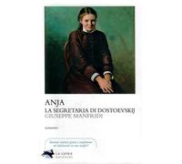 Anja, la segretaria di Dostoevskij - Manfridi Giuseppe