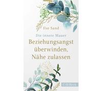 Anja Lerz Ilse Die innere Mauer: Beziehungsangst überwinden, Nähe z (Tascabile)