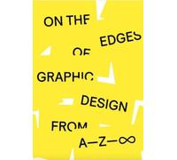 Anja Lutz On the Edges of Graphic Design from A-Z-∞ (Copertina rigida)