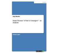 Anja Moeller Dylan Thomas "A Visit to Grandpa's" - an Analysis (Tascabile)