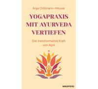 Anja Orttmann-H Yogapraxis mit Ayurveda vertiefen: Die transformativ (Tascabile)
