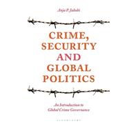 Anja P. Jakobi Crime, Security and Global Politics (Tascabile)