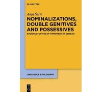 Anja Šarić Nominalizations, Double Genitives and Possessives (Copertina rigida)