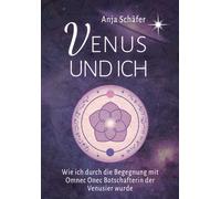 Anja Schäfer Venus und ich: Wie ich durch die Begegnung mit Omnec On (Tascabile)