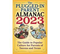 Anja Schmidt Dan So The Plugged-In Parent Almanac 2023: The Guide to (Tascabile)