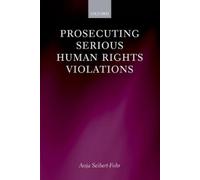 Anja Seibert-Fohr Prosecuting Serious Human Rights Violations (Copertina rigida)