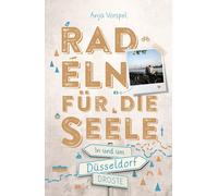 Anja Vorspel In und um Düsseldorf. Radeln für die Seele: Wohlfühltou (Tascabile)