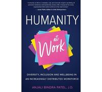 Anjali Bindra Patel Humanity at Work (Tascabile)