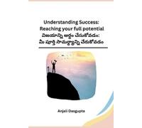 Anjali Dasgupta Understanding Success: Reaching your full potential (Tascabile)