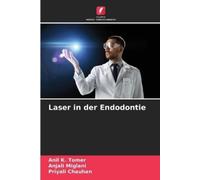 Anjali Miglani Priyali Chauhan Anil K Tomer Laser in der Endodontie (Tascabile)