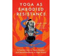 Anjali Rao Yoga as Embodied Resistance (Tascabile)