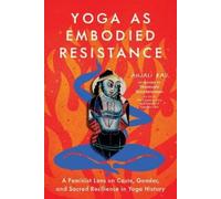 Anjali Rao Yoga as Embodied Resistance (Tascabile)