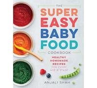 Anjali Shah Super Easy Baby Food Cookbook (Tascabile)