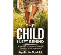 Anjalia McGoldrick The Child I Left Behind (Copertina rigida)