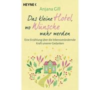Anjana Gill Das kleine Hotel, wo Wünsche wahr werden: Eine Erzählung (Tascabile)