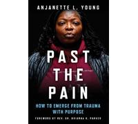 Anjanette L. Young Past the Pain (Copertina rigida) (PRESALE 03/02/2026)