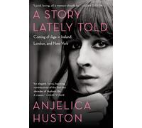 Anjelica Huston A Story Lately Told (Tascabile)