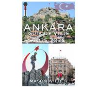 ANKARA GUÍA DE VIAJE 2025-2026