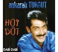 Ankarali Turgut - Hüp DütDabi Dabi