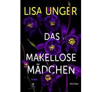 Anke Angela Grube Lisa Unger Das makellose Mädchen: Thriller (Tascabile)