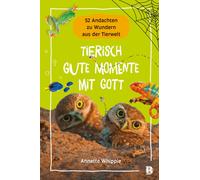 Anke Becker Ann Tierisch gute Momente mit Gott: 52 Andachten (Copertina rigida)