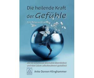Anke Doreen Kli Die heilende Kraft der Gefühle - Eine Reise zu dir s (Tascabile)