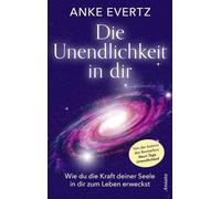 Anke Evertz Die Unendlichkeit in dir: Wie du die Kraft deiner (Copertina rigida)