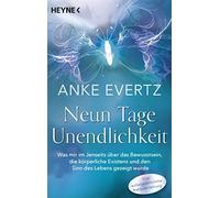 Anke Evertz Neun Tage Unendlichkeit: Was mir im Jenseits über das Be (Tascabile)