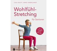 Anke Haberlandt Wohlfühl-Stretching für Senioren: Fit und beweglich (Tascabile)