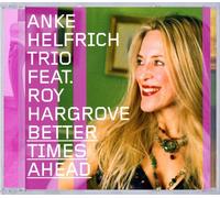 Anke Helfrich Trio/Roy Hargrove Better Times Ahead (CD)