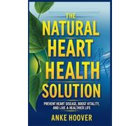Anke Hoover The Natural Heart Health Solution (Tascabile)