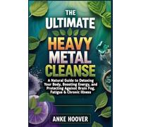 Anke Hoover The Ultimate Heavy Metal Cleanse (Tascabile)