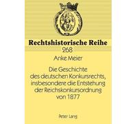 Anke Meier Die Geschichte des deutschen Konkursrechts, insbesondere (Tascabile)
