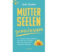 Anke Neckar Mutterseelengemeinsam: 23 1/2 ehrliche Mama-Momente von (Tascabile)