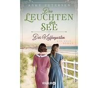 Anke Petersen Der Kaffeegarten. Das Leuchten der See: Ein Sylt-Roman (Tascabile)