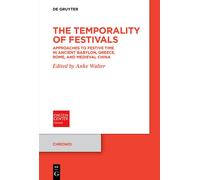 Anke Walter The Temporality of Festivals (Tascabile) Chronoi
