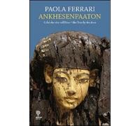 Ankhesenpaaton. Colei che vive nell'Aton-She lives by the Aton. Ediz. bilingue