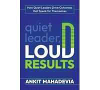 Ankit Mahadevia Quiet Leader, Loud Results (Tascabile)