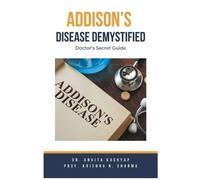 Ankita Kashyap Prof Krishn Addison's Disease Demystified Doctors Se (Tascabile)