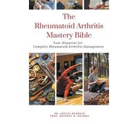Ankita Kashyap Prof Krishna N Sh The Rheumatoid Arthritis Mastery B (Tascabile)