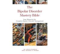 Ankita Kashyap Prof Krishna N Shar The Bipolar Disorder Mastery Bib (Tascabile)
