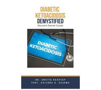 Ankita Kashyap Prof Krishna N Sharm Diabetic Ketoacidosis Demystifie (Tascabile)