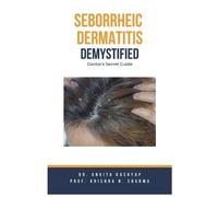 Ankita Kashyap Prof Krishna N Sharm Seborrheic Dermatitis Demystifie (Tascabile)