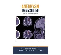 Ankita Kashyap Prof Krishna N Sharma Aneurysm Demystified (Tascabile)
