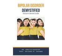 Ankita Kashyap Prof Krishna N Sharma Bipolar Disorder Demystified (Tascabile)