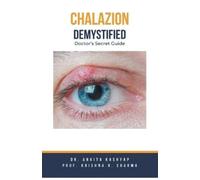 Ankita Kashyap Prof Krishna N Sharma Chalazion Demystified (Tascabile)