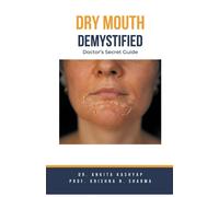 Ankita Kashyap Prof Krishna N Sharma Dry mouth Demystified (Tascabile)