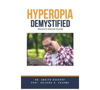 Ankita Kashyap Prof Krishna N Sharma Hyperopia Demystified (Tascabile)