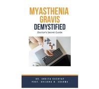 Ankita Kashyap Prof Krishna N Sharma Myasthenia Gravis Demystified (Tascabile)