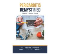 Ankita Kashyap Prof Krishna N Sharma Pericarditis Demystified (Tascabile)